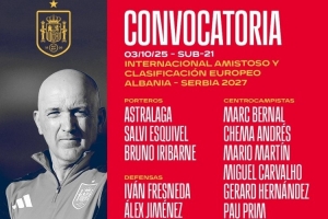 西班牙U21名单：伯纳尔、贡萨洛-加西亚、莫斯克拉、吉乌在列