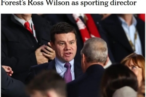 TA：纽卡斯尔将任命诺丁汉森林的罗斯-威尔逊为体育总监